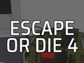 Spill Escape or Die 4