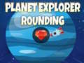 Spill Planet Explorer Rounding
