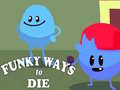 Spill Funky Ways to Die