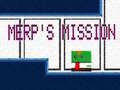Spill Merp's Mission
