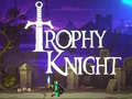 Spill Trophy Knight