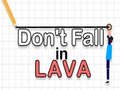 Spill Don't Fall in Lava