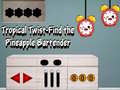 Spill Tropical twist find the pineapple bartender