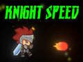 Spill Knight Speed