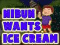 Spill Nibun Wants Ice Cream