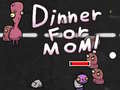 Spill Dinner for Mom