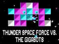 Spill Thunder Space Force vs The Gigabots