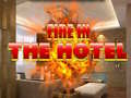 Spill Fire in the Hotel
