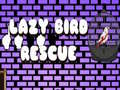 Spill Lazy Bird Rescue