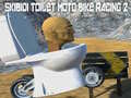 Spill Skibidi Toilet Moto Bike Racing 2