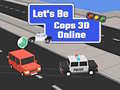 Spill Let's Be Cops 3D Online