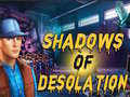 Spill Shadows of Desolation