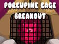 Spill Porcupine Cage Breakout