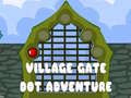 Spill Village Gate Dot Adventure