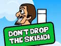 Spill Dont Drop The Skibidi