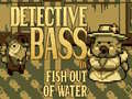Spill Detective Bass: Fish Out Of Water