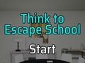 Spill Think to Escape: School