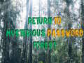 Spill Return To Mysterious Password Forest