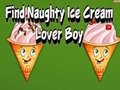Spill Find Naughty Ice Cream Lover Boy