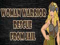 Spill Woman Warrior Rescue From Jail