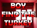 Spill Boy Find The Turkey