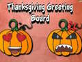 Spill Thanksgiving Greeting Board