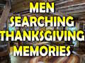 Spill Man Searching Thanksgiving Memories