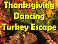 Spill Thanksgiving Dancing Turkey Escape