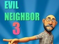 Spill Evil Neighbor 3