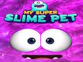 Spill My Super Slime Pet