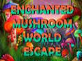 Spill Enchanted Mushroom World Escape