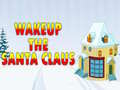 Spill Wakeup The Santa Claus