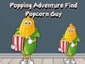 Spill Popping Adventure Find Popcorn Guy