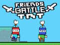 Spill Friends Battle TNT