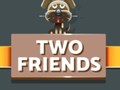 Spill Two Friends