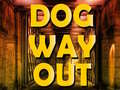 Spill Dog Way Out