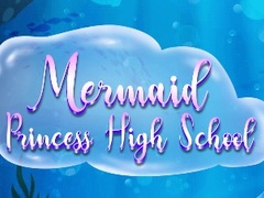 Spill Mermaid Princess High School