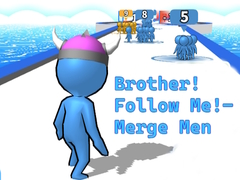 Spill Brother!Follow Me! - Merge Men