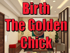 Spill Birth the Golden Chick
