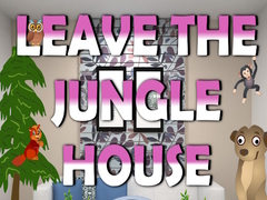 Spill Leave the Jungle House