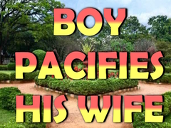 Spill Boy Pacifies His Wife