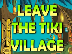 Spill Leave the Tiki Village
