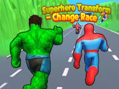 Spill Superhero Transform - Change Race