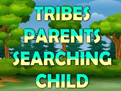 Spill Tribes Parents Searching Child