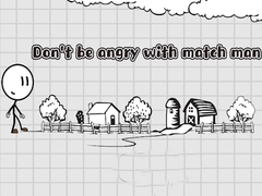 Spill Don't be angry with match man