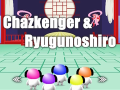 Spill Chazkenger & Ryugunoshiro
