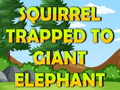 Spill Squirrel Trapped To Giant Elephant