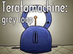 Spill Teratomachine: grey loop