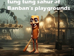 Spill Tung Tung Sahur at Banban Playgrounds