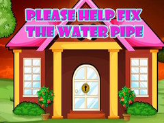 Spill Please Help Fix The Water Pipe